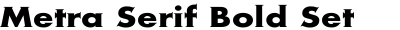 Metra Serif Bold Set